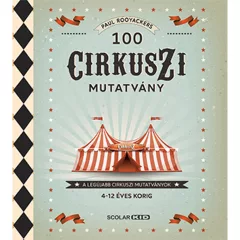 Scolar kiadó - Paul Rooyackers - 100 cirkuszi mutatvány