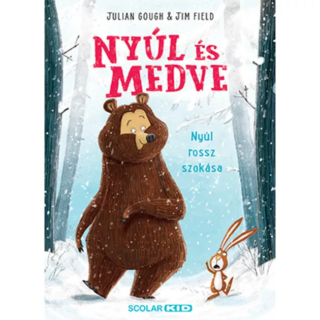 Scolar kiadó - Julian Gough - Nyúl és Medve 1. – Nyúl rossz szokása