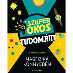   Scolar kiadó - Dr Matthew Bluteau - Magfizika könnyedén (Szuper okos tudomány)