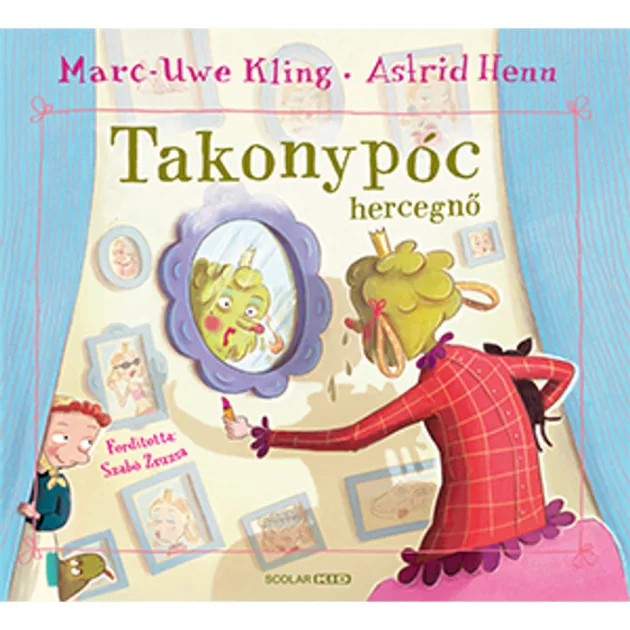 Scolar kiadó - Marc-Uwe Kling - Takonypóc hercegnő