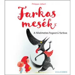   Scolar kiadó - Philippe Jalbert - Farkasmesék – A félelmetes fogsorú farkas