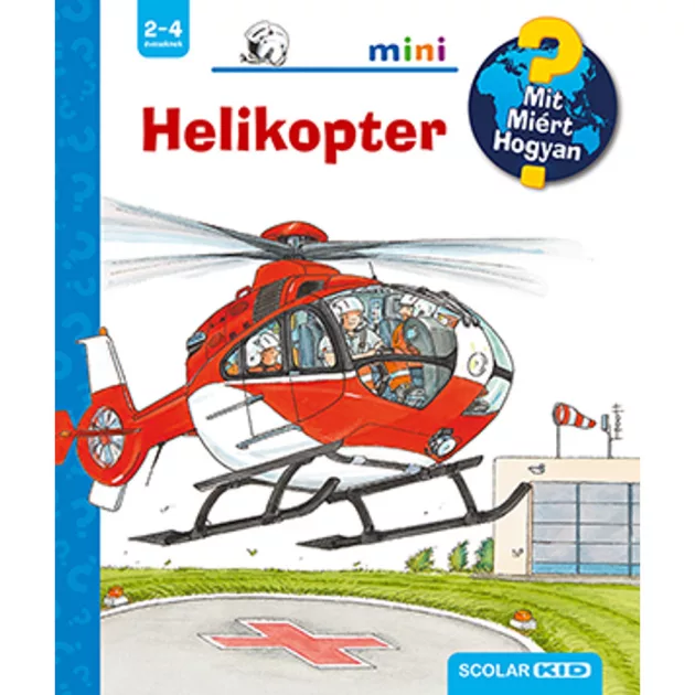 Scolar kiadó - Andrea Erne - Helikopter – Mit? Miért? Hogyan? Mini (53.)