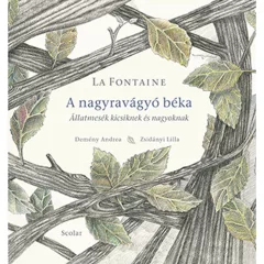   Scolar kiadó - La Fontaine - A nagyravágyó béka – Állatmesék kicsiknek és nagyoknak