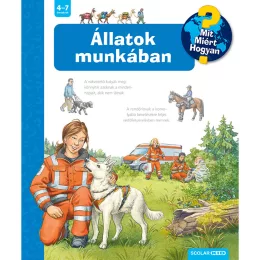   Scolar kiadó - Andrea Erne - Állatok munkában – Mit? Miért? Hogyan? (58.)