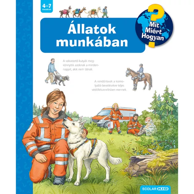 Scolar kiadó - Andrea Erne - Állatok munkában – Mit? Miért? Hogyan? (58.)