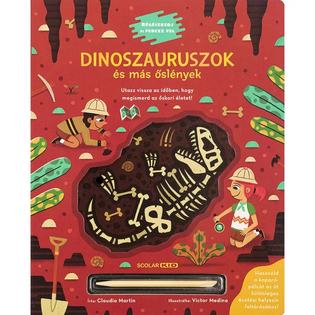 Scolar kiadó - Claudia Martin - Dinoszauruszok és más őslények – Régészkedj és fedezz fel!