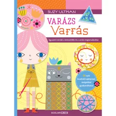   Scolar kiadó - Suzy Ultman - Varázs varrás – Egyszerű minták a keresztöltés és a varrás megtanulásához