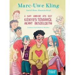   Scolar kiadó - Marc-Uwe Kling - A nap, amikor Apa egy kényes témáról akart beszélgetni