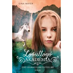   Scolar kiadó - Gina Mayer - Zoe legnagyobb győzelme (Lósuttogó Akadémia 8.)
