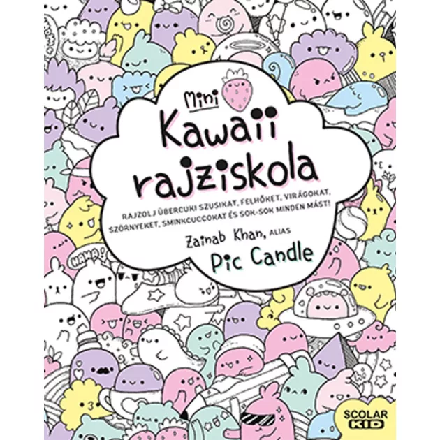 Scolar kiadó - Zainab Khan, alias Pic Candle - Kawaii rajziskola – mini