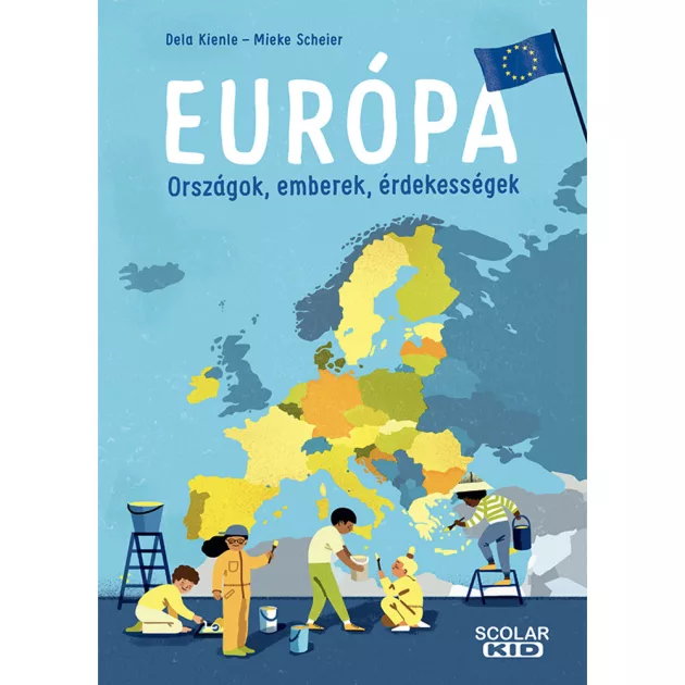 Scolar kiadó - Dela Kienle - Európa – Országok, emberek, érdekességek