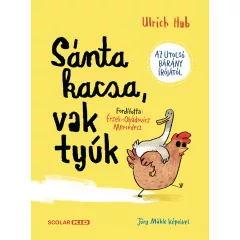 Scolar kiadó - Ulrich Hub - Sánta kacsa, vak tyúk