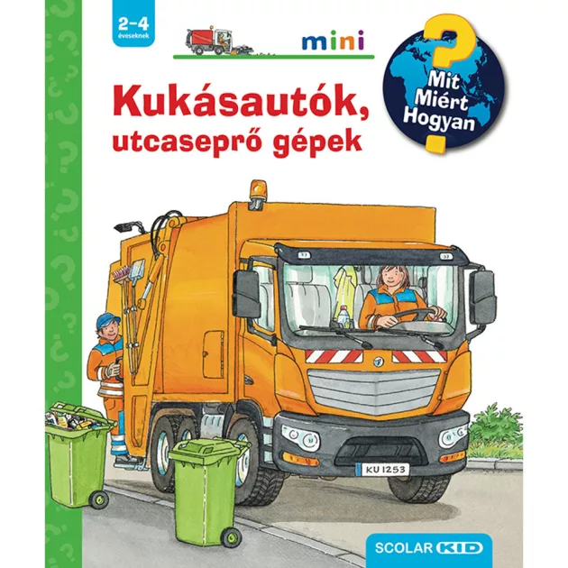 Scolar kiadó - Andrea Erne - Kukásautók, utcaseprő gépek – Mit? Miért? Hogyan? Mini (57.)