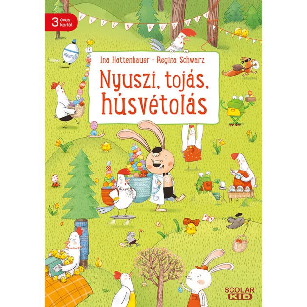 Scolar kiadó - Regina Schwarz - Nyuszi, tojás, húsvétolás