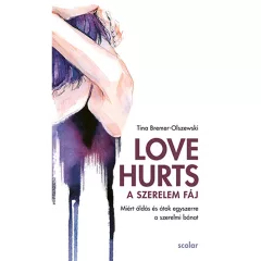   Scolar kiadó - Tina Bremer-Olszewski - Love Hurts – A szerelem fáj