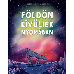   Scolar kiadó - Joalda Morancy - Földönkívüliek nyomában
