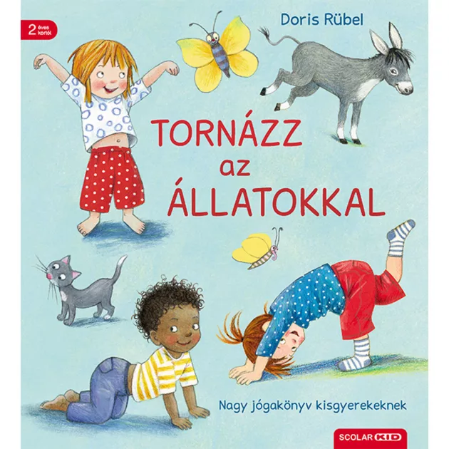 Scolar kiadó - Doris Rübel - Tornázz az állatokkal – Nagy jógakönyv kisgyerekeknek