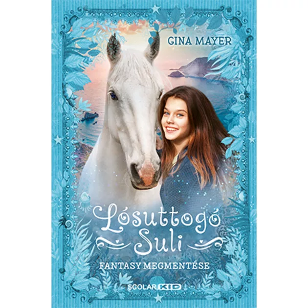 Scolar kiadó - Gina Mayer - Fantasy megmentése (Lósuttogó Suli 1.)