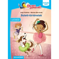   Scolar kiadó - Anja Fröhlich - Balett-történetek (Olvass Samuval! – Haladó szint)