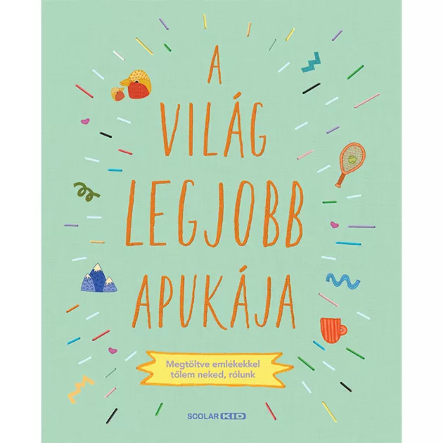 Scolar kiadó - Sarah Benning - A világ legjobb apukája