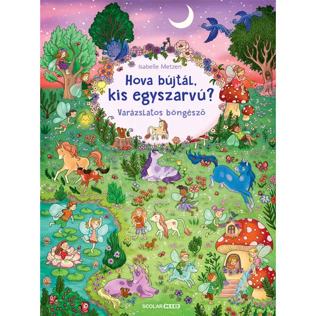 Scolar kiadó - Isabelle Metzen - Hova bújtál kis egyszarvú? – Varázslatos böngésző