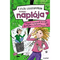   Scolar kiadó - Anja Fröhlich – Patrick Krause - Hogyan szambázott be a gáz bratyóm a bulimra… (A VILÁG LEGSZUPEREBB TITKOS NAPLÓJA 2.)