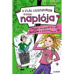   Scolar kiadó - Anja Fröhlich – Patrick Krause - Hogyan szambázott be a gáz bratyóm a bulimra… (A VILÁG LEGSZUPEREBB TITKOS NAPLÓJA 2.)