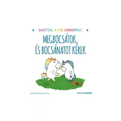   Scolar kiadó - Aurélie Chien Chow Chine - Gaston, a kis unikornis – Megbocsátok, és bocsánatot kérek