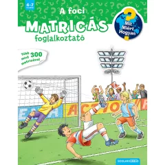   Scolar kiadó - Oliver Kockmann - A foci (Mit? Miért? Hogyan? Matricás foglalkoztató)