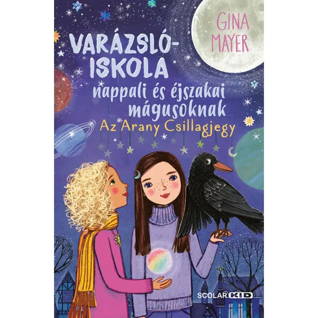 Scolar kiadó - Gina Mayer - Az Arany Csillagjegy (Varázslóiskola nappali és éjszakai mágusoknak 3.)