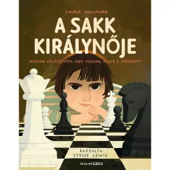   Scolar kiadó - Laurie Wallmark - A sakk királynője – Hogyan változtatta meg Polgár Judit a játékot?