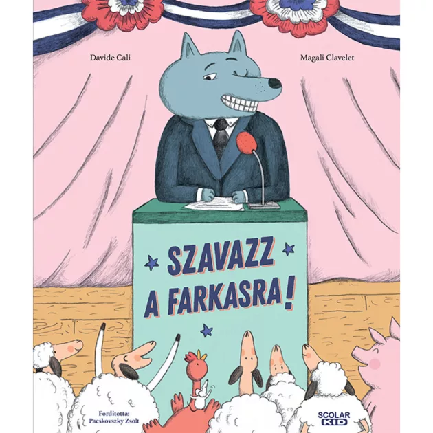 Scolar kiadó - Davide Calì - Szavazz a farkasra!