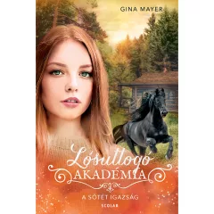   Scolar kiadó - Gina Mayer - A sötét igazság (Lósuttogó Akadémia 10.)