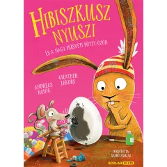   Scolar kiadó - Andreas König - Hibiszkusz nyuszi és a nagy húsvéti pötty-özön