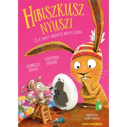   Scolar kiadó - Andreas König - Hibiszkusz nyuszi és a nagy húsvéti pötty-özön