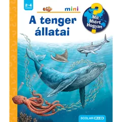   Scolar kiadó - Anita van Saan - A tenger állatai – Mit? Miért? Hogyan? Mini (60.)