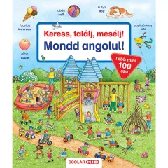   Scolar kiadó - Bea Zorell - Keress, találj, mesélj! Mondd angolul!