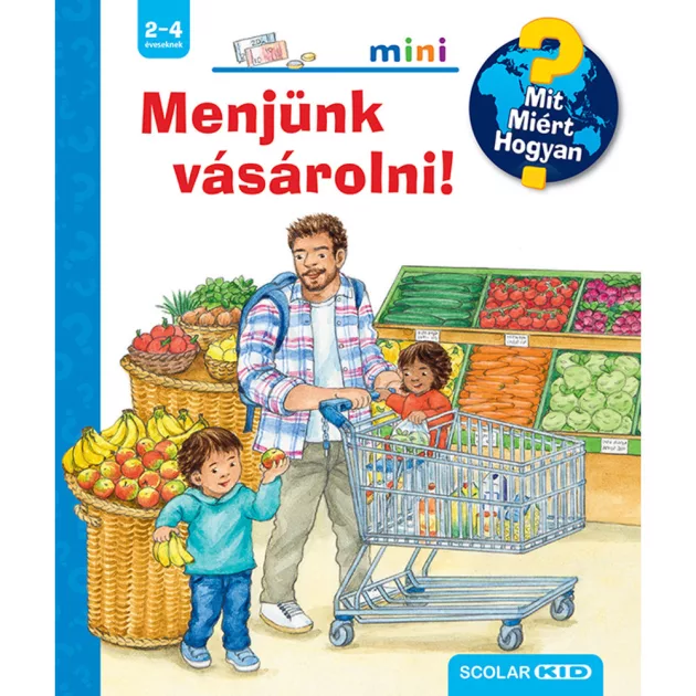 Scolar kiadó - Patricia Mennen - Menjünk vásárolni! – Mit? Miért? Hogyan? Mini (61.)