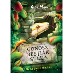   Scolar kiadó - Gina Mayer - Veszélyes utazás (Gonosz Bestiák Sulija 3.)