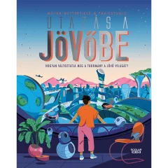   Scolar kiadó - Moira Butterfield - Utazás a jövőbe – Hogyan változtatja meg a tudomány a jövő világát?