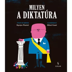 Scolar kiadó - Equipo Plantel - Milyen a diktatúra