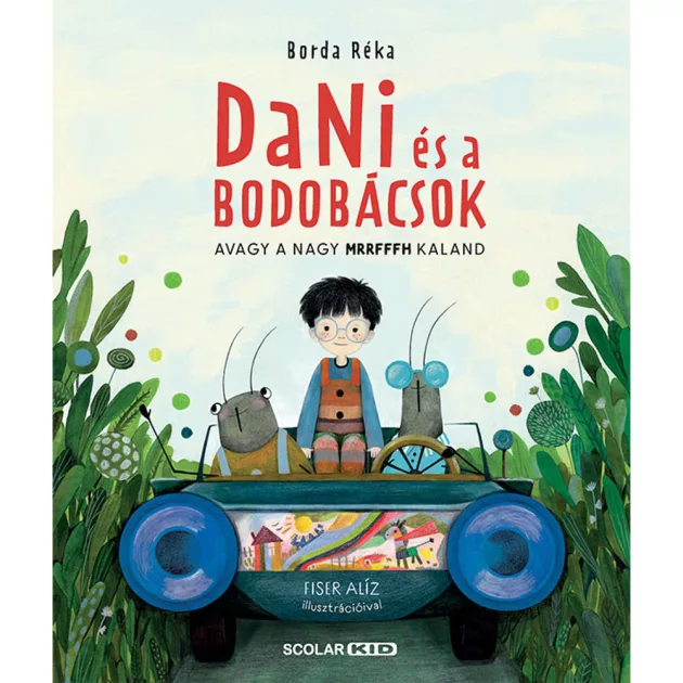 Scolar kiadó - Borda Réka - Dani és a bodobácsok – Avagy a nagy MRRFFFH kaland