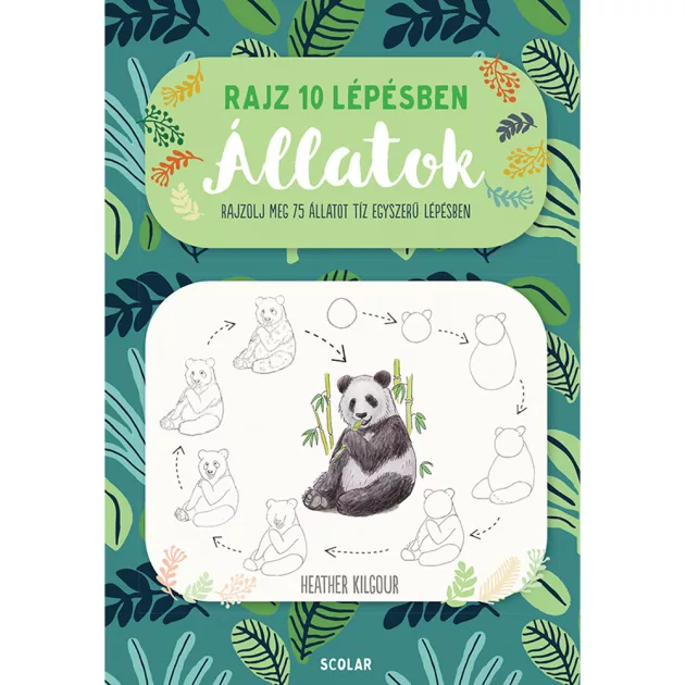 Scolar kiadó - Heather Kilgour - Rajz 10 lépésben – Állatok