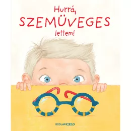   Scolar kiadó - Helena Haraštová - Hurrá, szemüveges lettem!