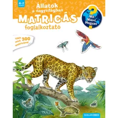   Scolar kiadó - Ute Simon - Állatok a nagyvilágban (Mit? Miért? Hogyan? Matricás foglalkoztató)