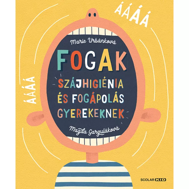 Scolar kiadó - Marie Urbánková – Magda Garguláková - Fogak: Szájhigiénia és fogápolás gyerekeknek