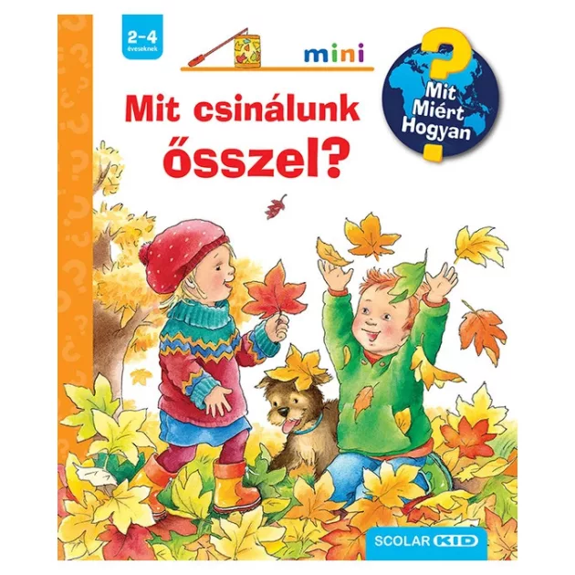 Scolar Kiadó - Mit csinálunk ősszel? – Mit? Miért? Hogyan? Mini (64.)