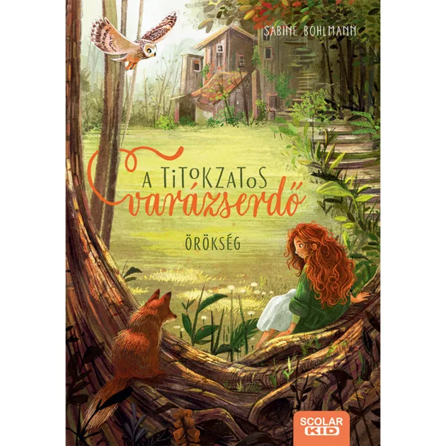 Scolar kiadó - Sabine Bohlmann - Örökség – A titokzatos varázserdő 1.