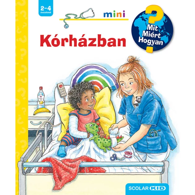 Scolar kiadó - Carola von Kessel - Kórházban – Mit? Miért? Hogyan? Mini (63.)
