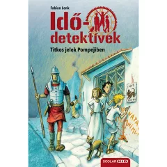   Scolar kiadó - Fabian Lenk - Titkos jelek Pompejiben (Idődetektívek 22.) 2. kiadás
